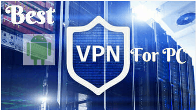 Best Android VPN for PC