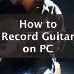 how to record guitar on pc