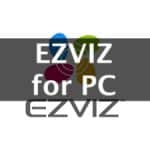 EZVIZ for pc